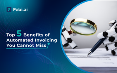 Top 5 Benefits of Automated Invoicing You Cannot Miss