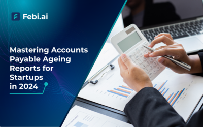 Mastering Accounts Payable Ageing Reports for Startups in 2024