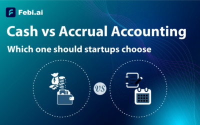 Cash vs Accrual Accounting: Which one should startups choose