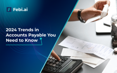 2024 Trends in Accounts Payable You Need to Know