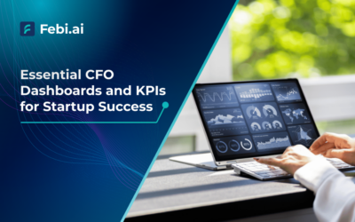 Essential CFO Dashboards and KPIs for Startup Success