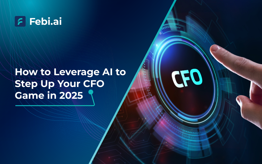 How To Leverage Ai To Step Up Your Cfo Game In 2025