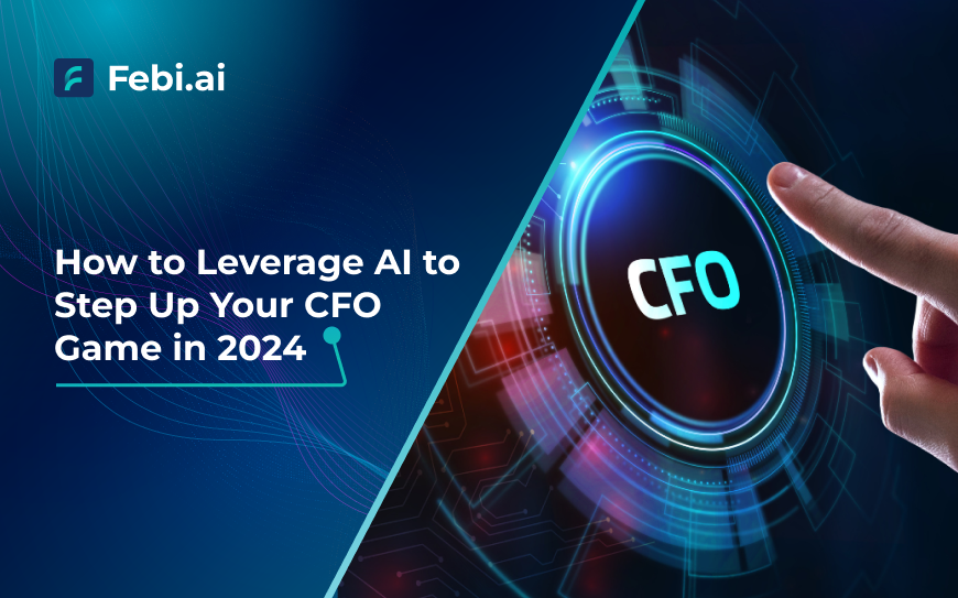 How To Leveraging Ai To Step Up Your Cfo Game In 2024