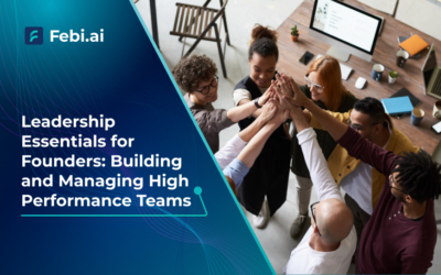 Leadership Essentials for Founders: Building and Managing High-Performance Team