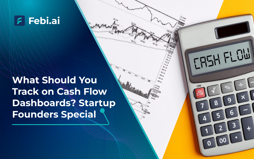 What Should You Track On Cash Flow Dashboards Startup Founders Special