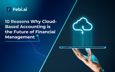 10 Reasons Why Cloud-Based Accounting is the Future of Financial Management