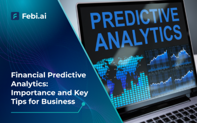 Financial Predictive Analytics: Importance and Key Tips for Business