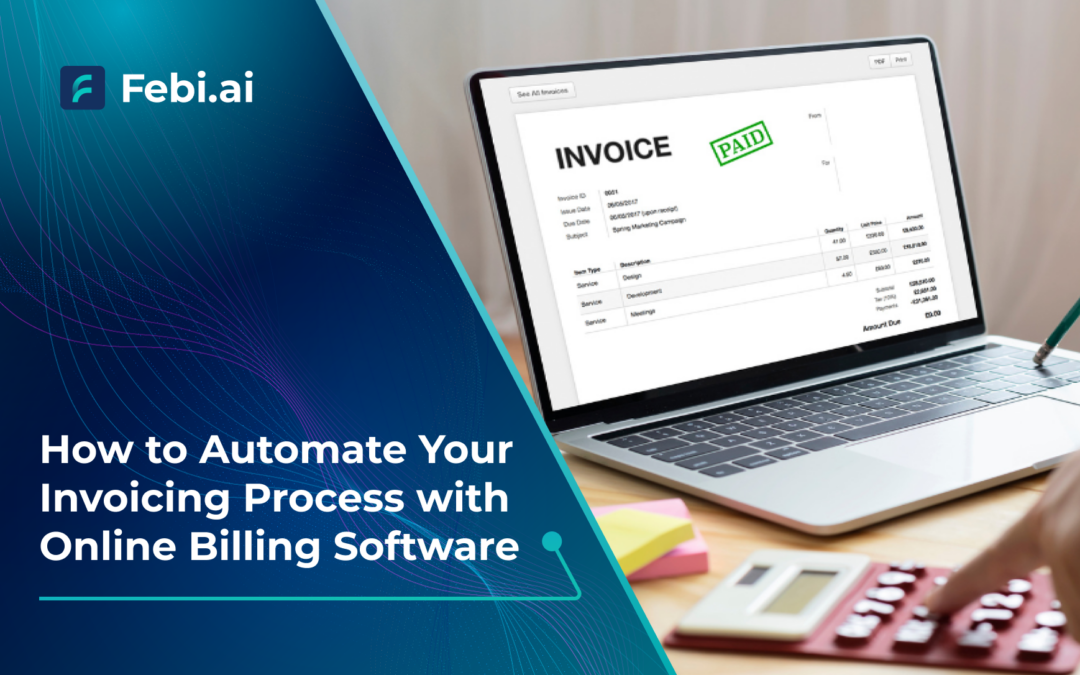 How To Automate Your Invoicing Process With Online Billing Software