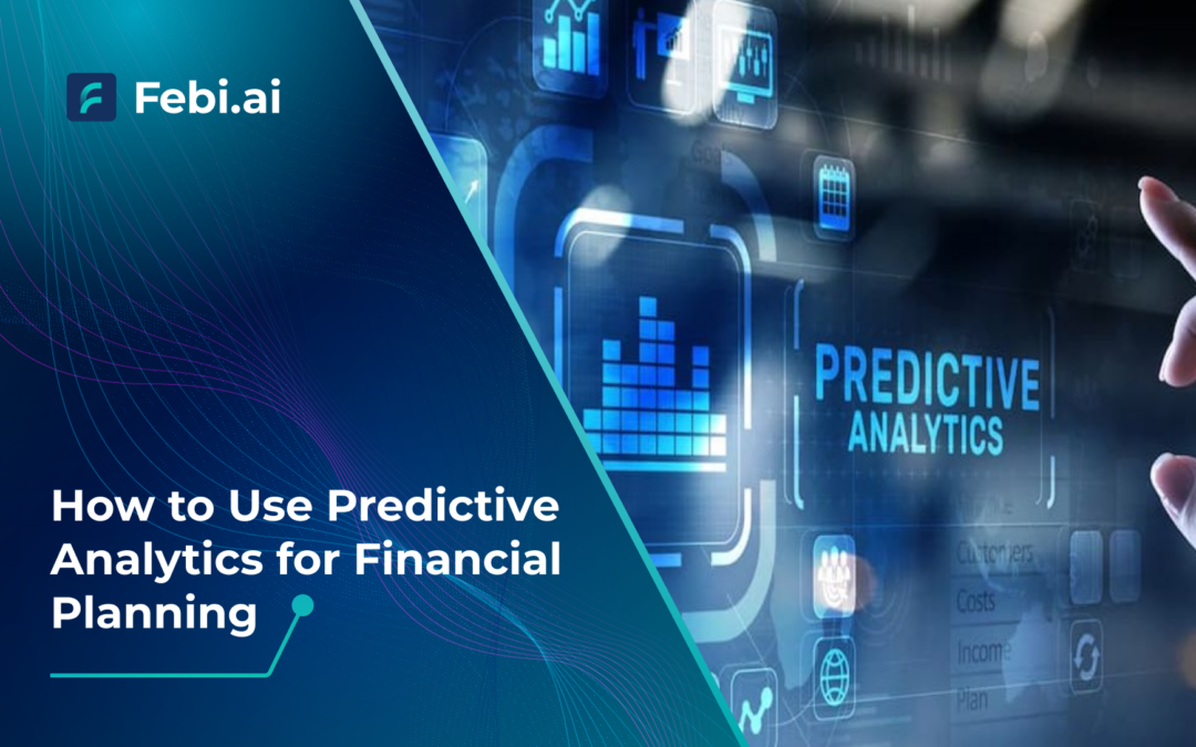 How To Use Predictive Analytics For Financial Planning