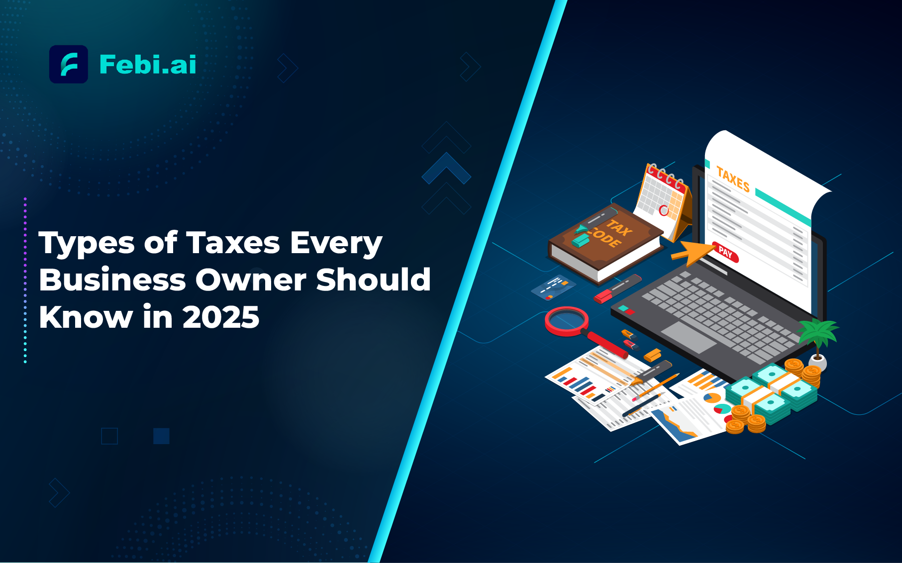 Types of Taxes Every Business Owner Should Know in 2025 | Febi.ai