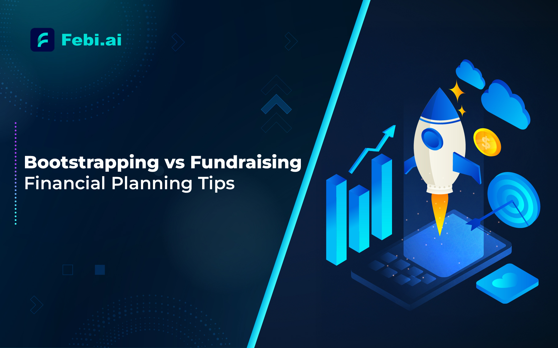 Bootstrapping vs. Fundraising – Financial Planning Tips - Febi.ai